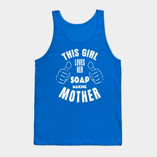 Love My Soap Making Mother Tank Top